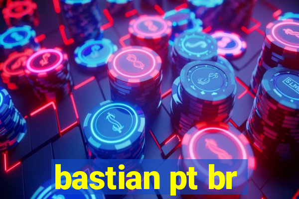 bastian pt br